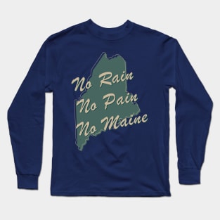 No Rain, No Pain, No Maine Long Sleeve T-Shirt